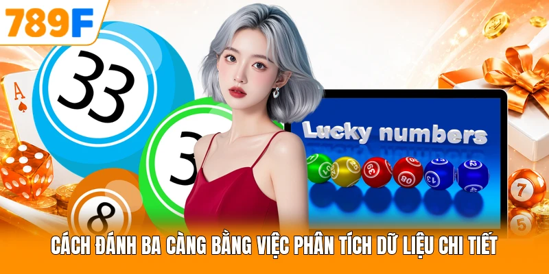Cách Đánh Ba Càng Bằng Việc Phân Tích Dữ Liệu Chi Tiết