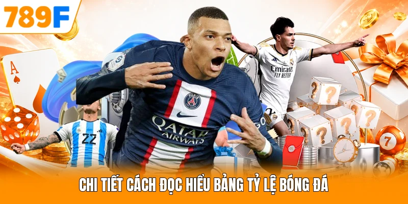 Chi tiết cách đọc hiểu bảng tỷ lệ bóng đá