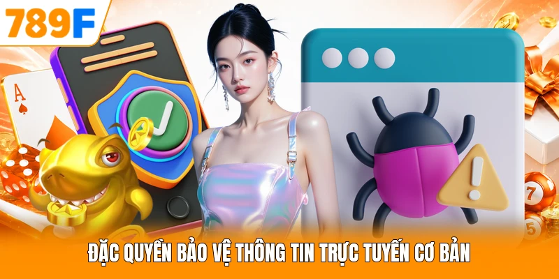 Đặc quyền bảo vệ thông tin trực tuyến cơ bản