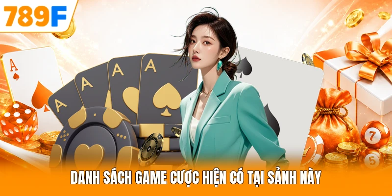 Danh sách game cược hiện có tại sảnh này