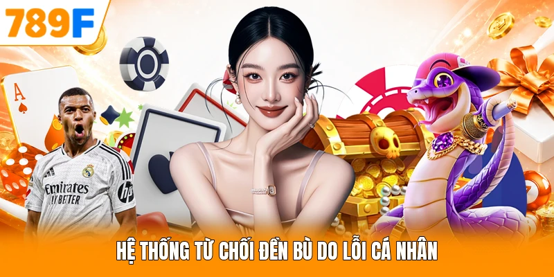 Hệ thống từ chối đền bù do lỗi cá nhân