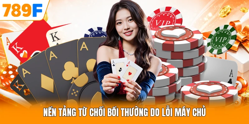 Nền tảng từ chối bồi thường do lỗi máy chủ
