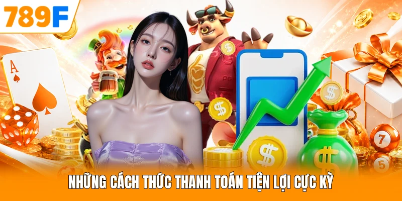 Những cách thức thanh toán tiện lợi cực kỳ