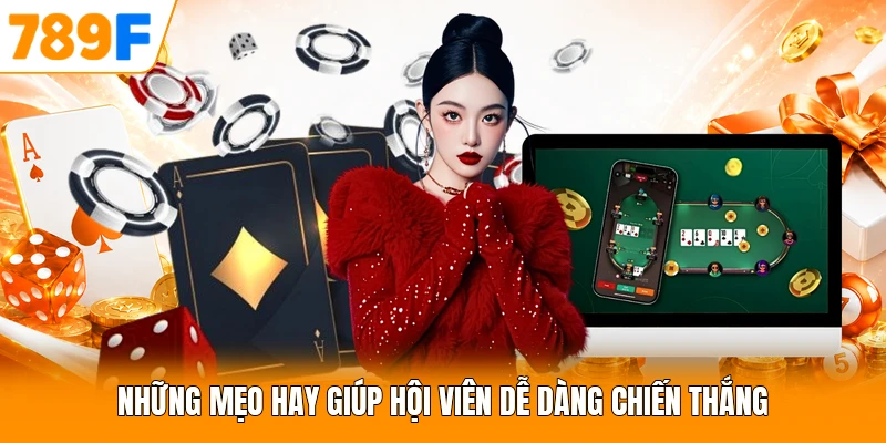 Những mẹo hay giúp hội viên dễ dàng chiến thắng