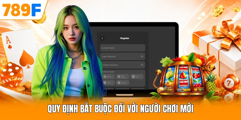 Quy định bắt buộc đối với người chơi mới