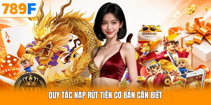 Quy tắc nạp rút tiền cơ bản cần biết