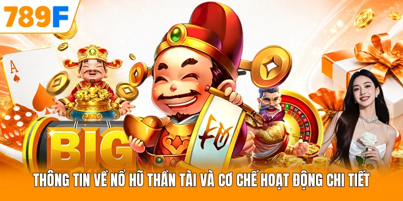 Thông Tin Về Nổ Hũ Thần Tài Và Cơ Chế Hoạt Động Chi Tiết