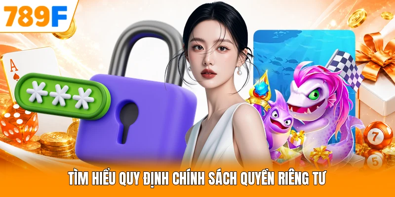 Tìm hiểu quy định chính sách quyền riêng tư