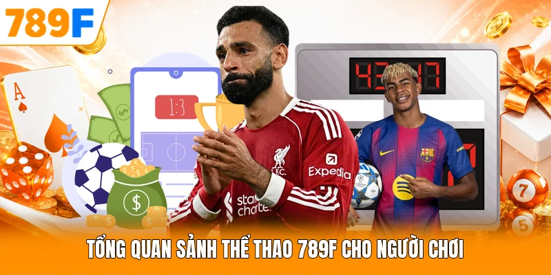 Tổng quan sảnh thể thao 789F cho người chơi