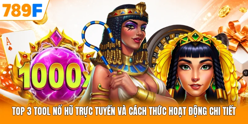 Top 3 Tool Nổ Hũ Trực Tuyến Và Cách Thức Hoạt Động Chi Tiết