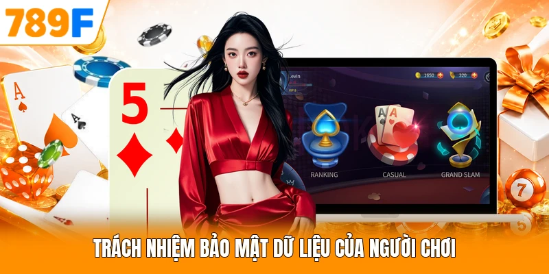 Trách nhiệm bảo mật dữ liệu của người chơi